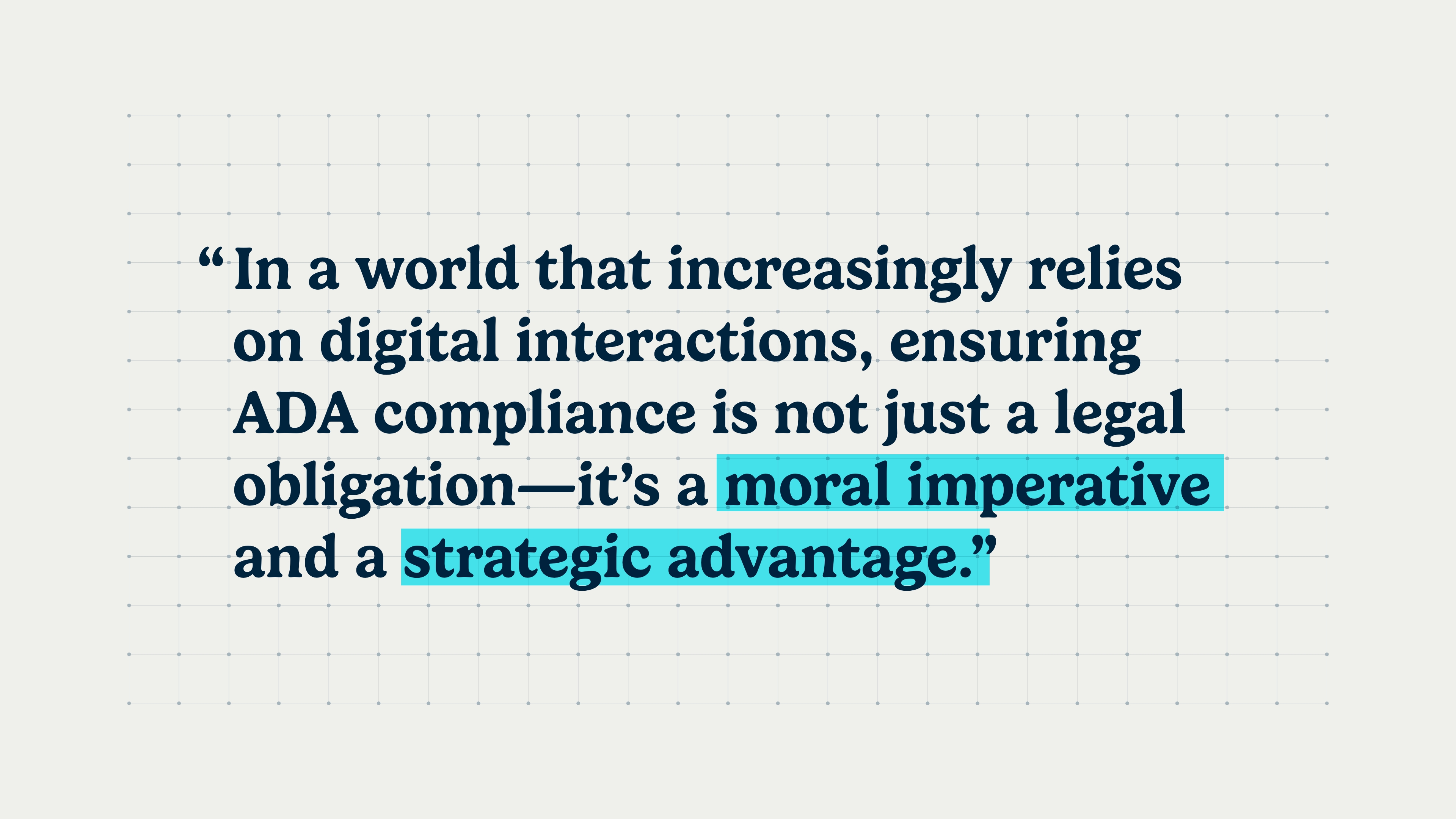 Text: "In a world that increasingly relies on digital interactions, ensuring ADA compliance is not just a legal obligation - it's a moral imperative and a strategic advantage