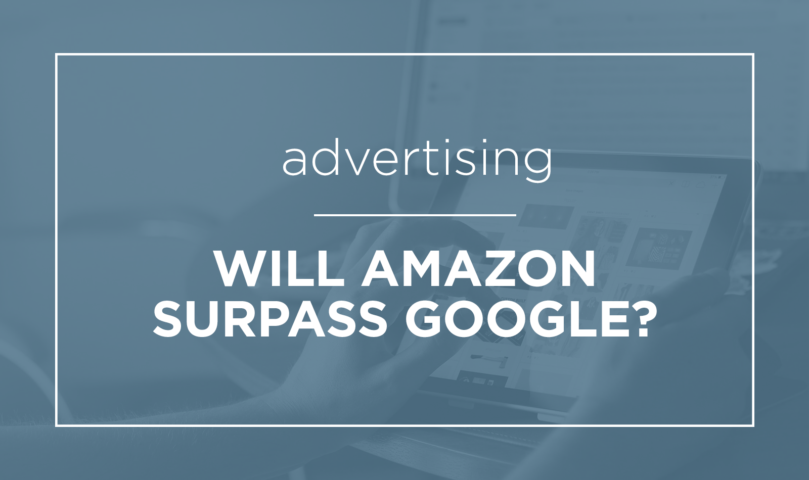 amazon-ad-surpass-google-person-online-shopping