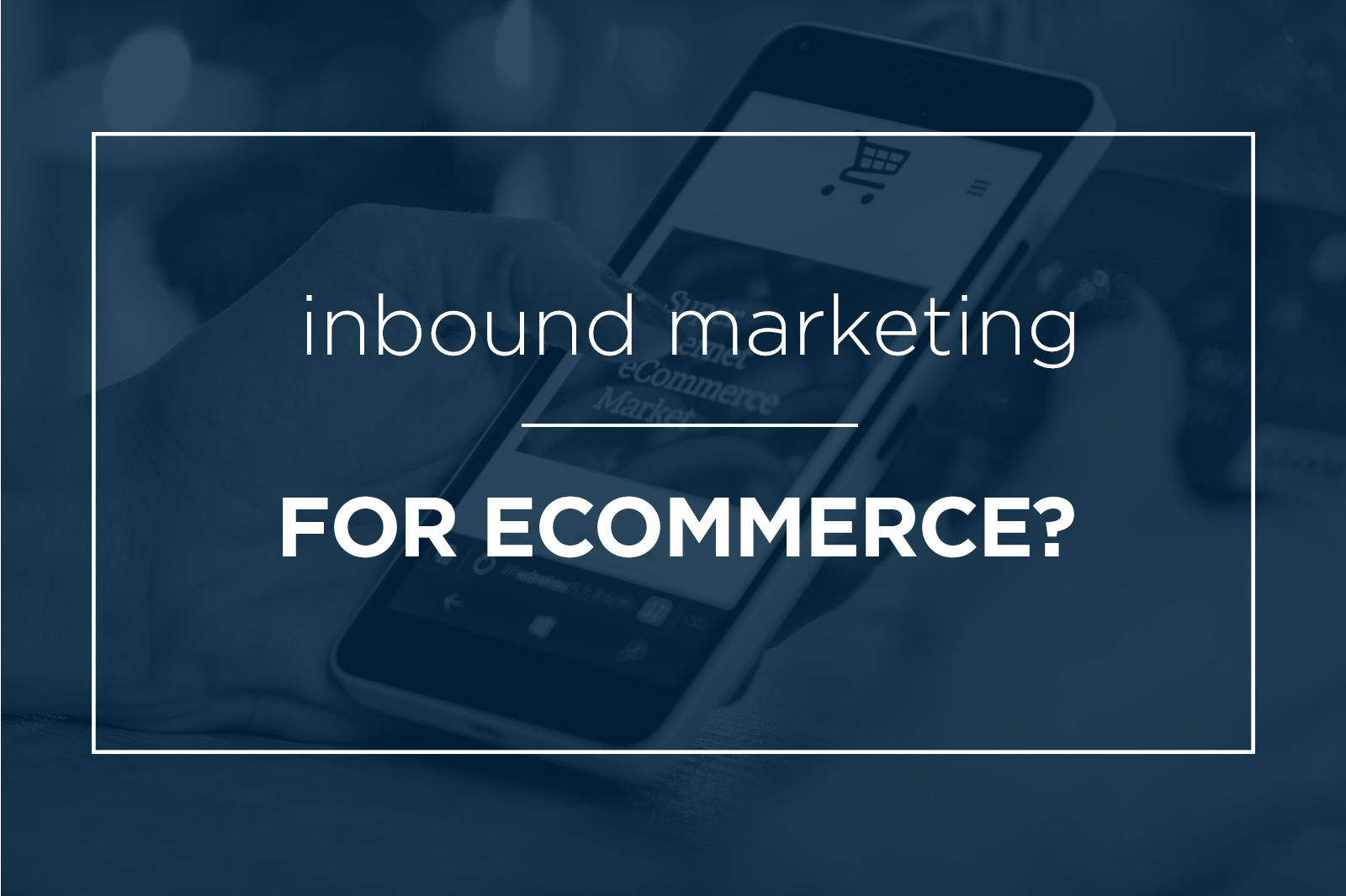 inbound-ecomm-part-one-feat-image