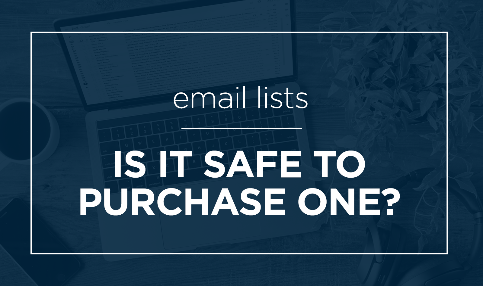 is-it-safe-to-purchase-email-list